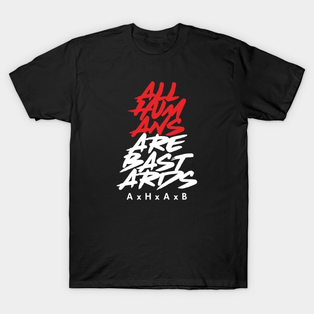 All Humans Are Bastards T-Shirt by Xavi Biker